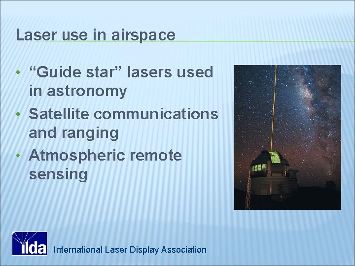 Laser use in airspace • “Guide star” lasers used in astronomy • Satellite communications