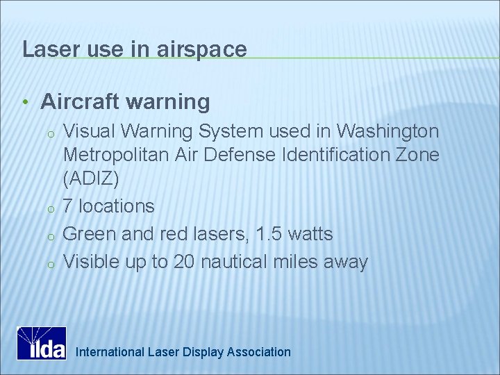 Laser use in airspace • Aircraft warning o Visual Warning System used in Washington