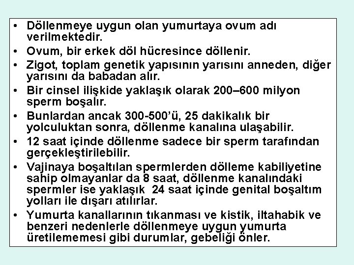  • Döllenmeye uygun olan yumurtaya ovum adı verilmektedir. • Ovum, bir erkek döl