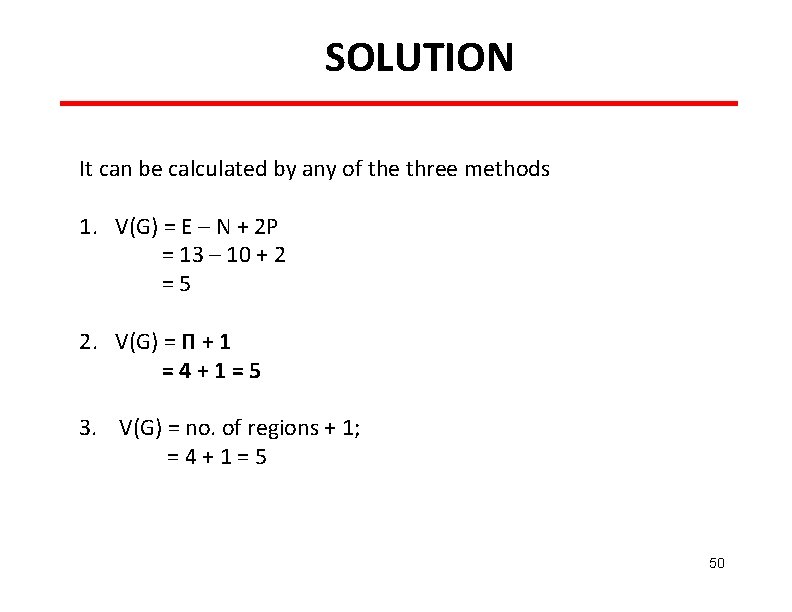 SOLUTION It can be calculated by any of the three methods 1. V(G) =