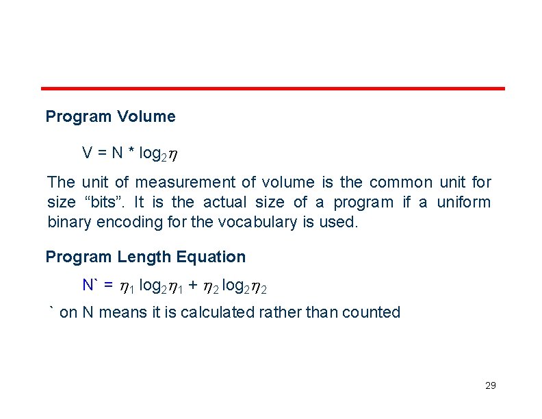 Program Volume V = N * log 2 The unit of measurement of volume