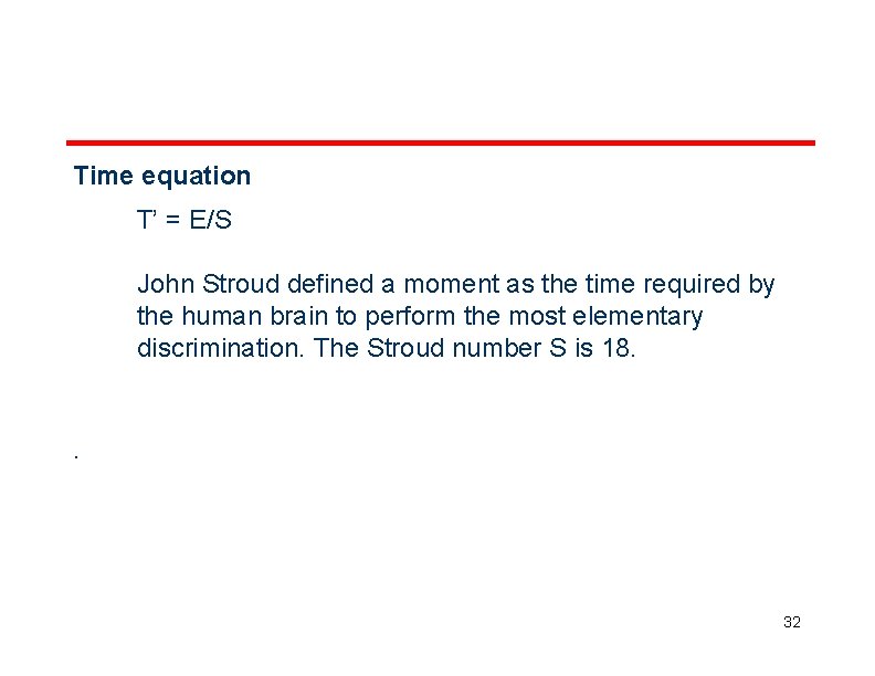 Time equation T’ = E/S John Stroud defined a moment as the time required