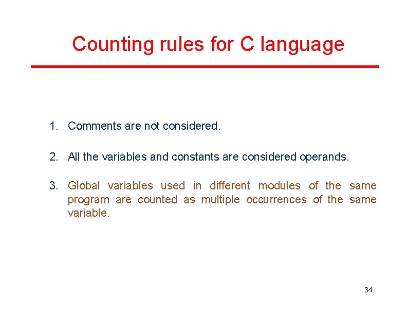 Counting rules for C language 1. Comments are not considered. 2. All the variables