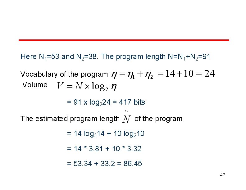 Here N 1=53 and N 2=38. The program length N=N 1+N 2=91 Vocabulary of