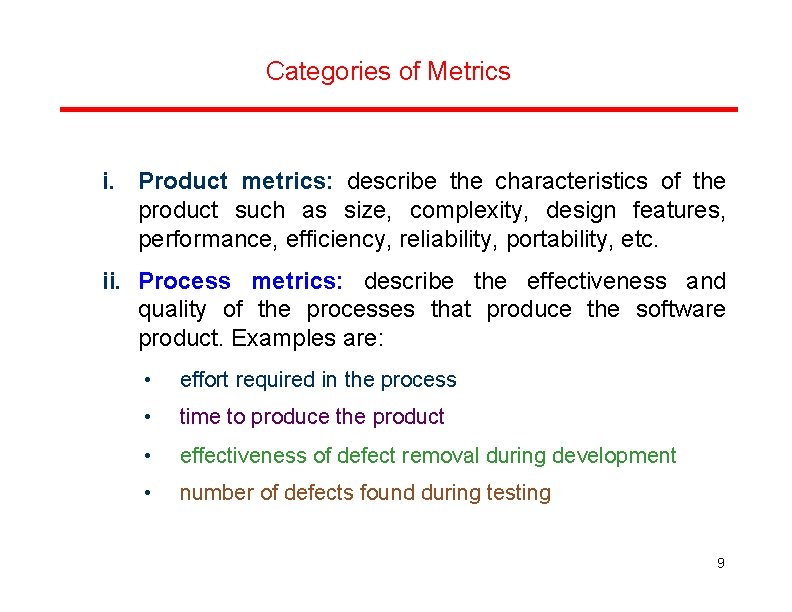 Categories of Metrics i. Product metrics: describe the characteristics of the product such as