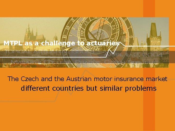 MTPL as a challenge to actuaries The Czech and the Austrian motor insurance market