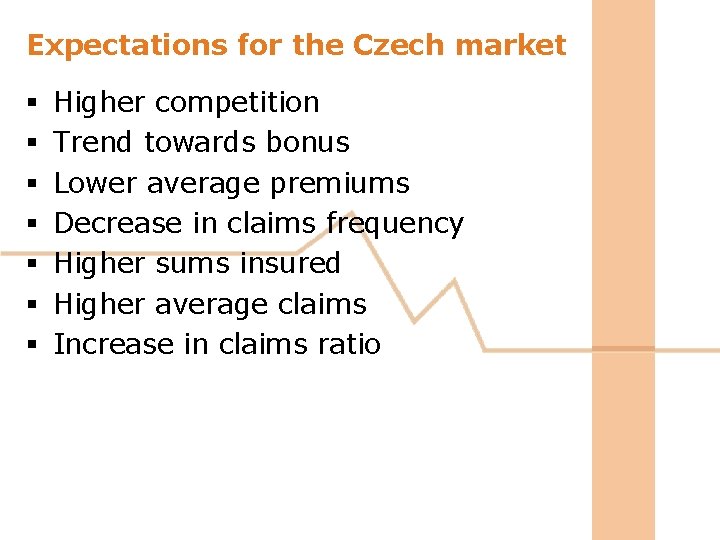 Expectations for the Czech market § § § § Higher competition Trend towards bonus