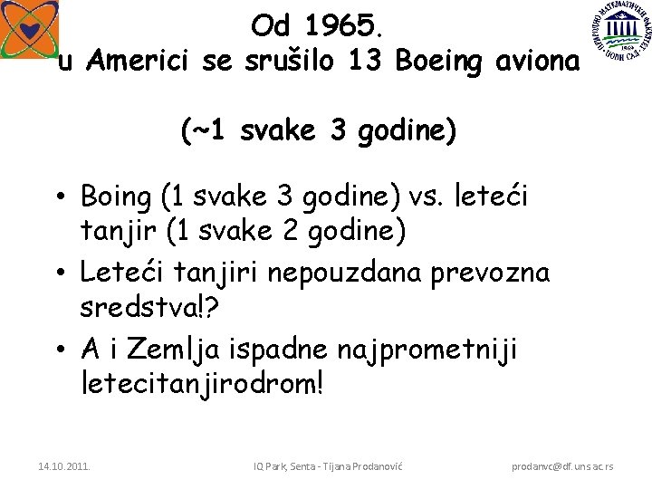 Od 1965. u Americi se srušilo 13 Boeing aviona (~1 svake 3 godine) •