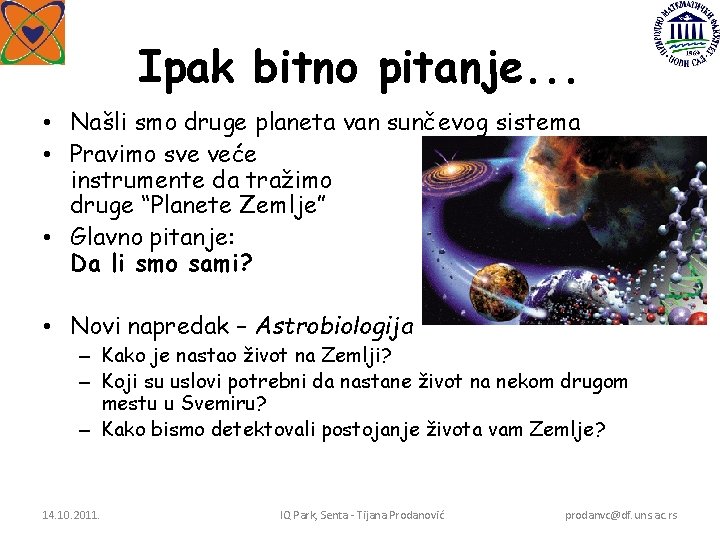 Ipak bitno pitanje. . . • Našli smo druge planeta van sunčevog sistema •