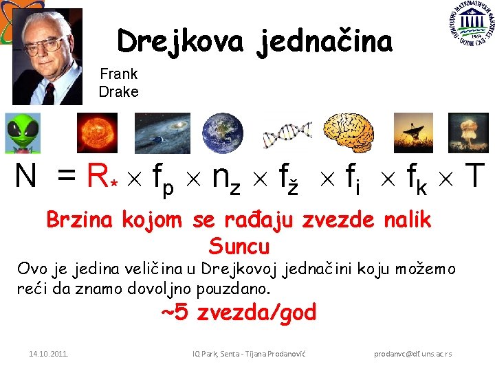 Drejkova jednačina Frank Drake N = R* f p n z f ž f