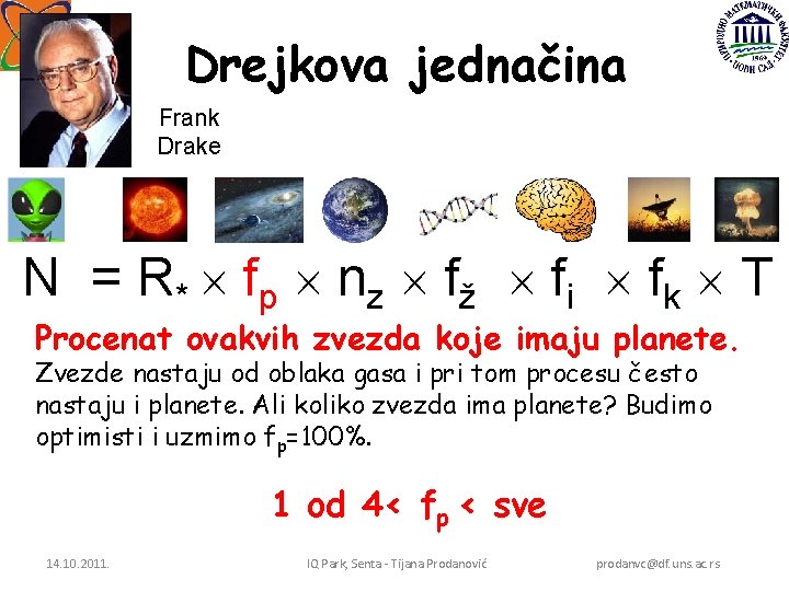 Drejkova jednačina Frank Drake N = R * fp nz f ž f i