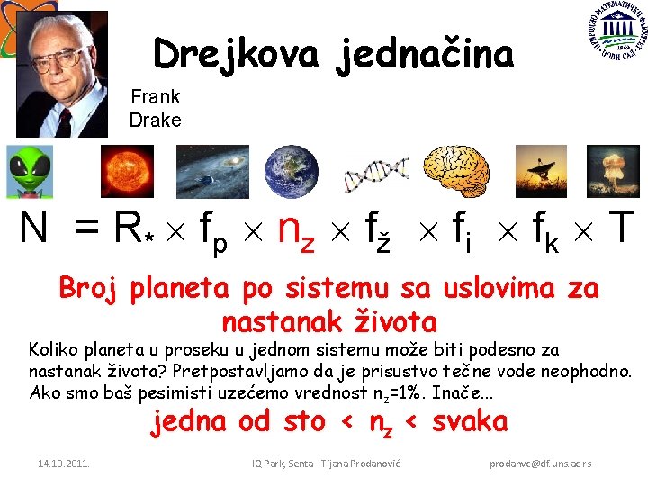 Drejkova jednačina Frank Drake N = R * f p nz f ž f