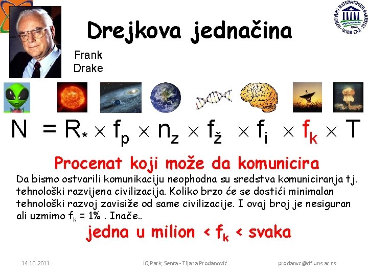 Drejkova jednačina Frank Drake N = R * f p nz f ž f