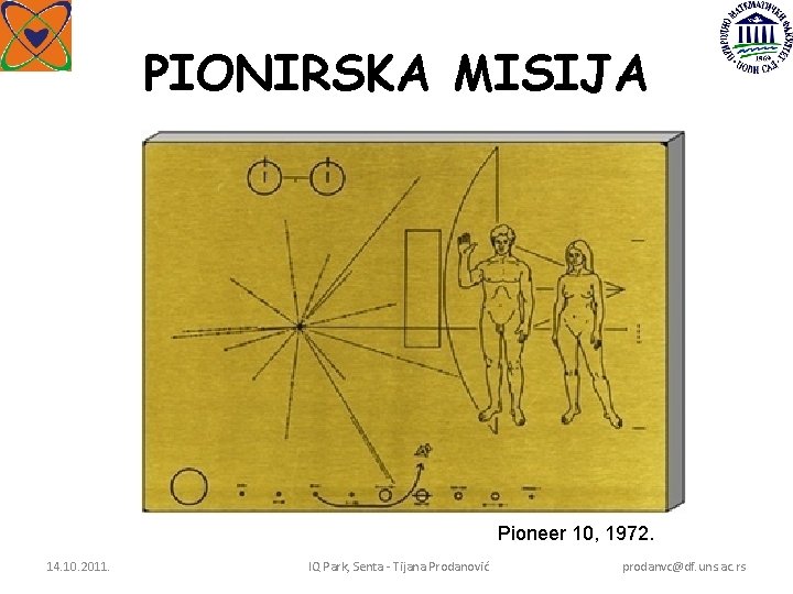 PIONIRSKA MISIJA Pioneer 10, 1972. 14. 10. 2011. IQ Park, Senta - Tijana Prodanović