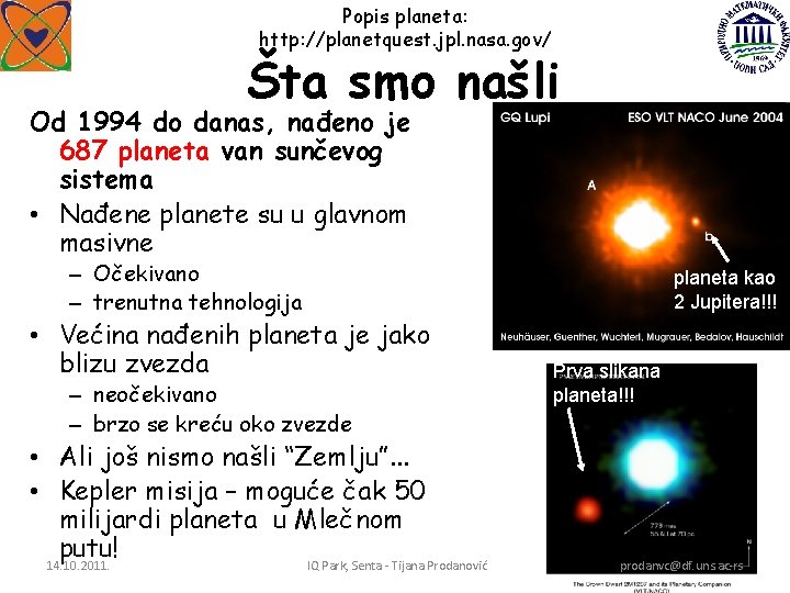 Popis planeta: http: //planetquest. jpl. nasa. gov/ Šta smo našli Od 1994 do danas,