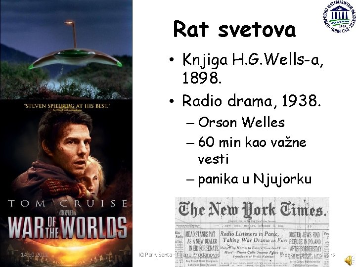 Rat svetova • Knjiga H. G. Wells-a, 1898. • Radio drama, 1938. – Orson