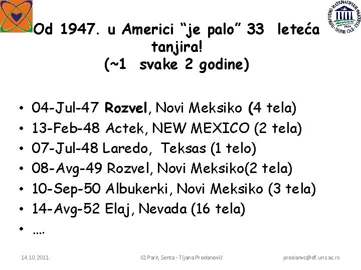 Od 1947. u Americi “je palo” 33 leteća tanjira! (~1 svake 2 godine) •