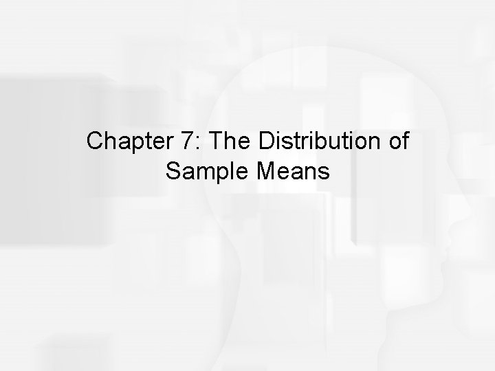 Chapter 7: The Distribution of Sample Means 