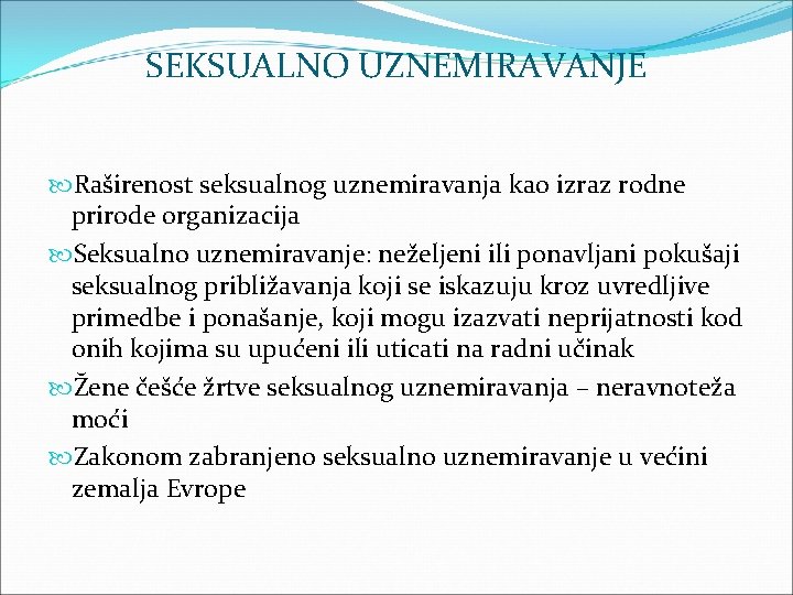 SEKSUALNO UZNEMIRAVANJE Raširenost seksualnog uznemiravanja kao izraz rodne prirode organizacija Seksualno uznemiravanje: neželjeni ili