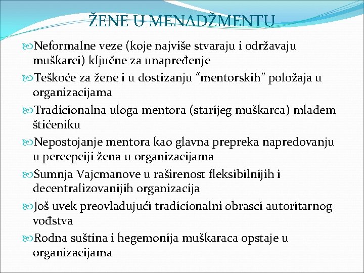 ŽENE U MENADŽMENTU Neformalne veze (koje najviše stvaraju i održavaju muškarci) ključne za unapređenje