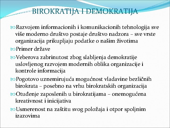 BIROKRATIJA I DEMOKRATIJA Razvojem informacionih i komunikacionih tehnologija sve više moderno društvo postaje društvo