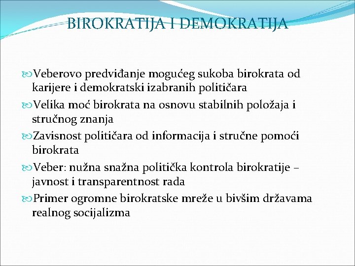 BIROKRATIJA I DEMOKRATIJA Veberovo predviđanje mogućeg sukoba birokrata od karijere i demokratski izabranih političara