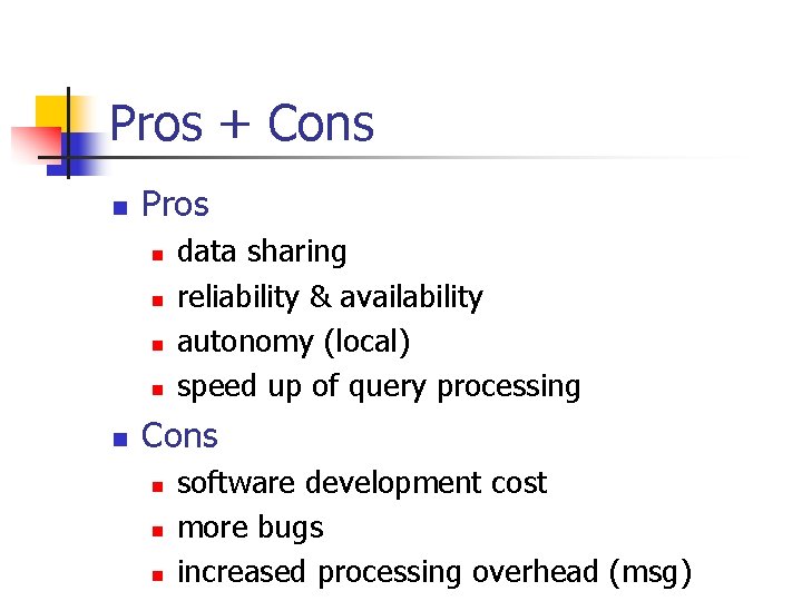 Pros + Cons n Pros n n n data sharing reliability & availability autonomy