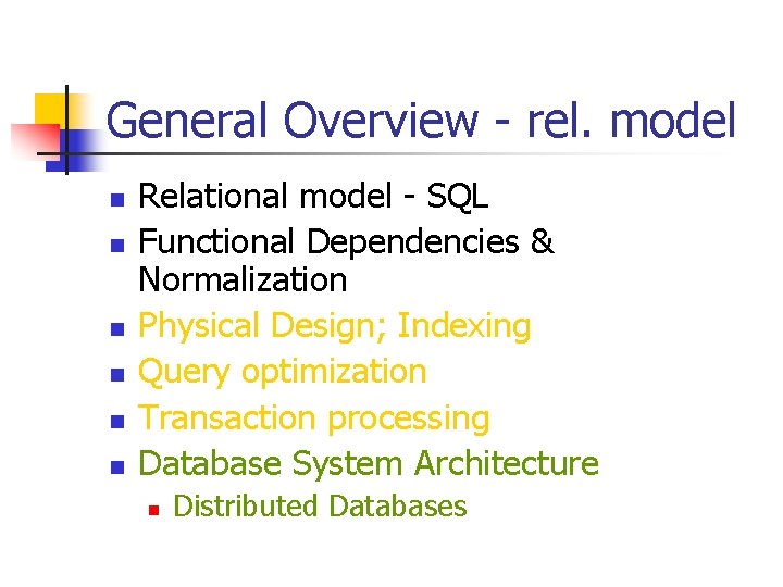 General Overview - rel. model n n n Relational model - SQL Functional Dependencies