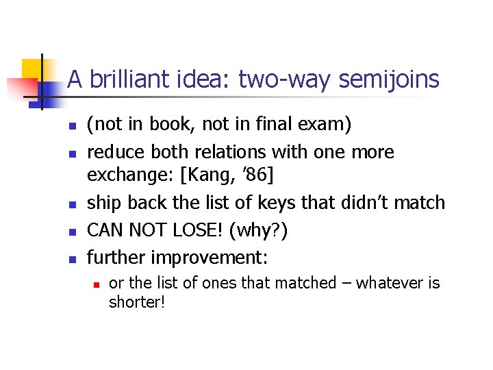 A brilliant idea: two-way semijoins n n n (not in book, not in final