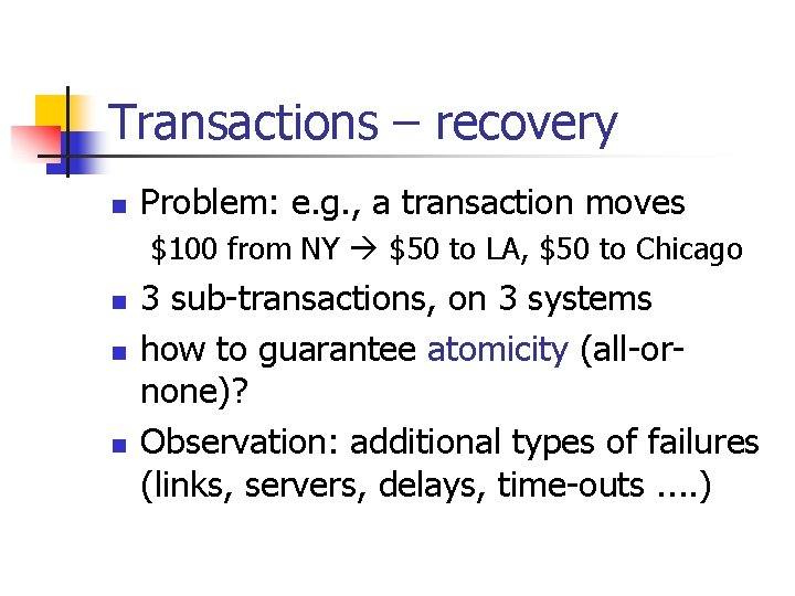 Transactions – recovery n Problem: e. g. , a transaction moves $100 from NY