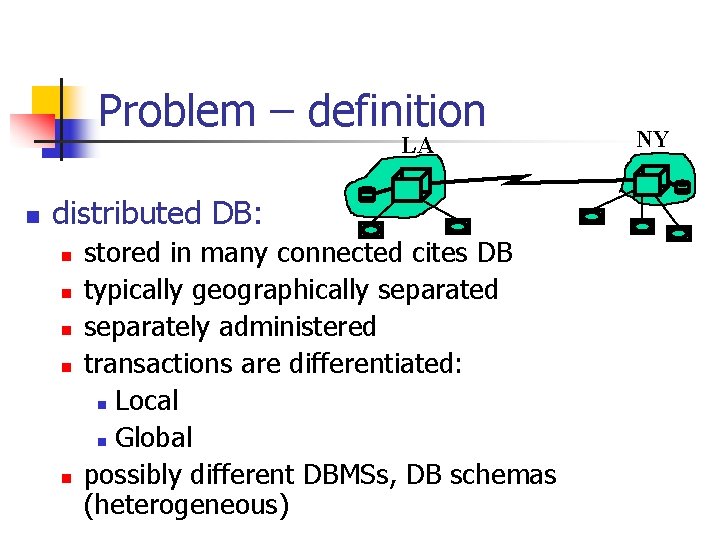 Problem – definition LA n distributed DB: n n n stored in many connected