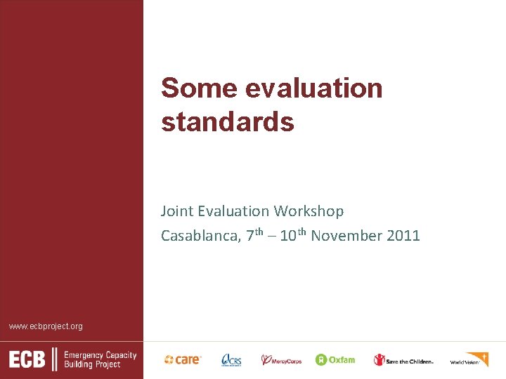 Some evaluation standards Joint Evaluation Workshop Casablanca, 7 th – 10 th November 2011