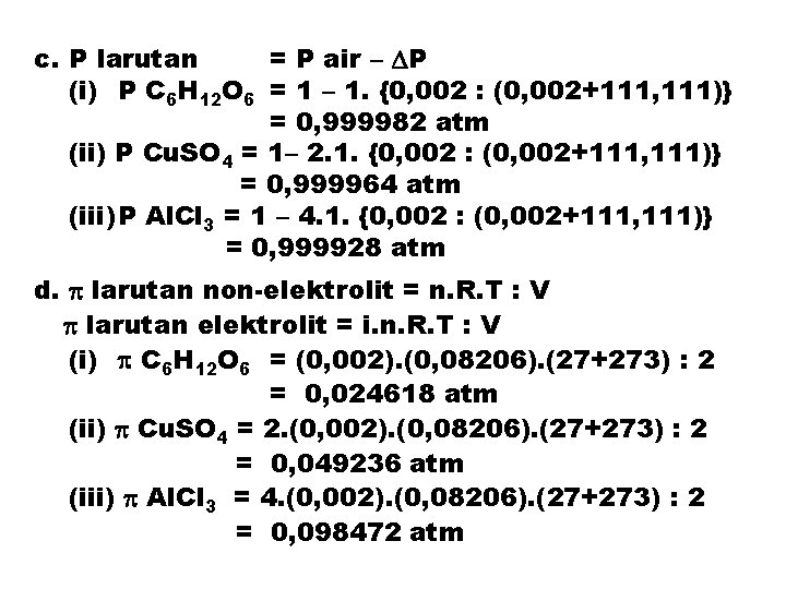 c. P larutan = P air – P (i) P C 6 H 12