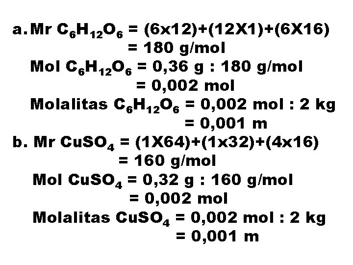 a. Mr C 6 H 12 O 6 = (6 x 12)+(12 X 1)+(6