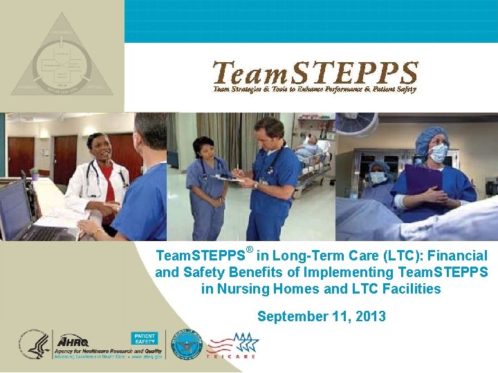 ® Team. STEPPS in Long-Term Care (LTC): Financial and Safety Benefits of Implementing Team.