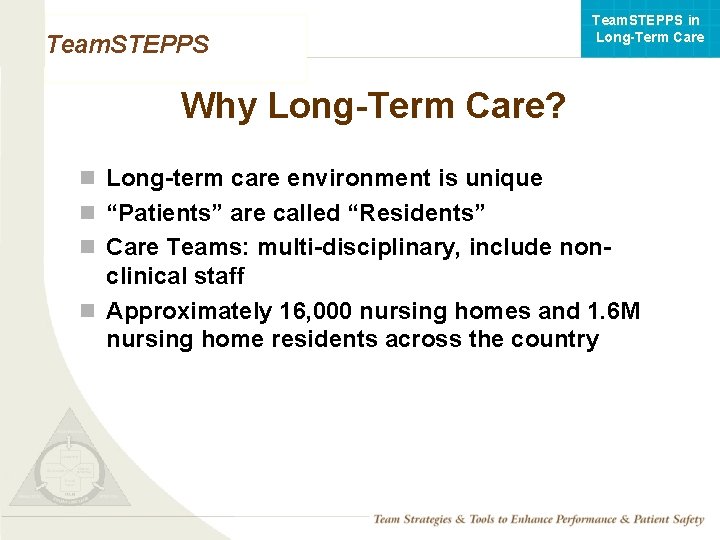 Team. STEPPS in Long-Term Care Team. STEPPS Why Long-Term Care? n Long-term care environment