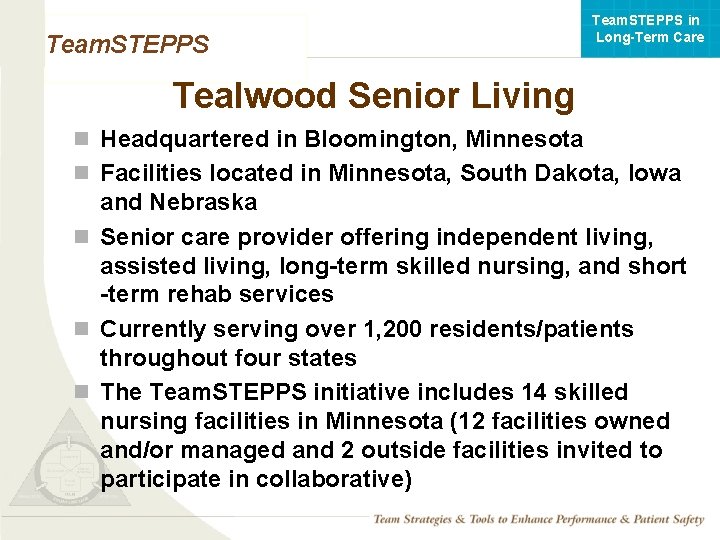 Team. STEPPS in Long-Term Care Team. STEPPS Tealwood Senior Living n Headquartered in Bloomington,