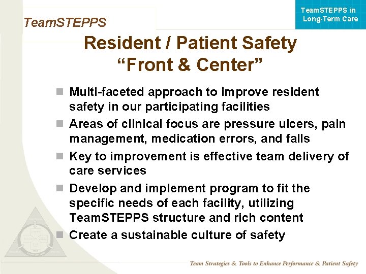 Team. STEPPS in Long-Term Care Team. STEPPS Resident / Patient Safety “Front & Center”