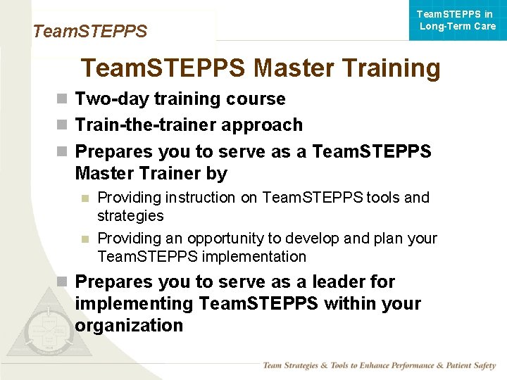 Team. STEPPS in Long-Term Care Team. STEPPS Master Training n Two-day training course n