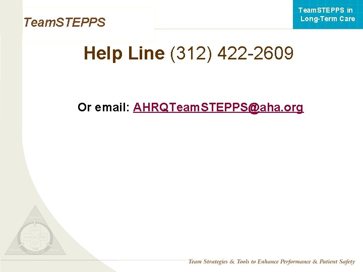 Team. STEPPS in Long-Term Care Team. STEPPS Help Line (312) 422 -2609 Or email: