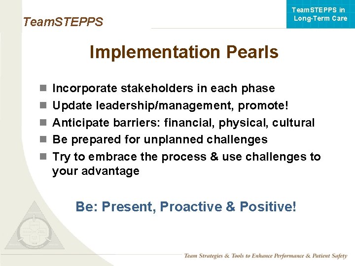 Team. STEPPS in Long-Term Care Team. STEPPS Implementation Pearls n Incorporate stakeholders in each