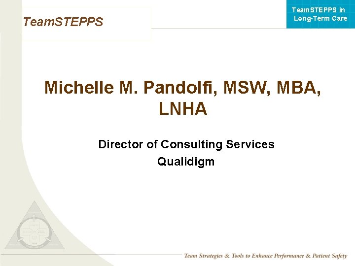 Team. STEPPS in Long-Term Care Team. STEPPS Michelle M. Pandolfi, MSW, MBA, LNHA Director