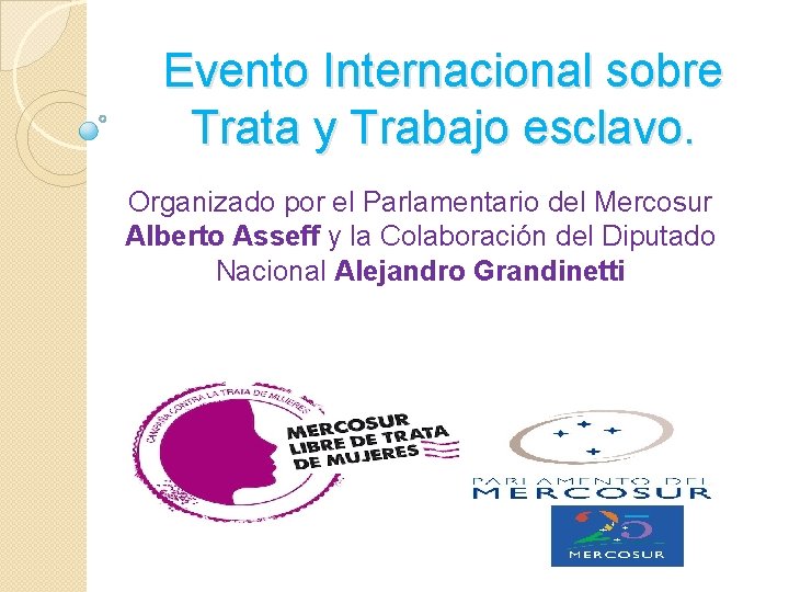 Evento Internacional sobre Trata y Trabajo esclavo. Organizado por el Parlamentario del Mercosur Alberto