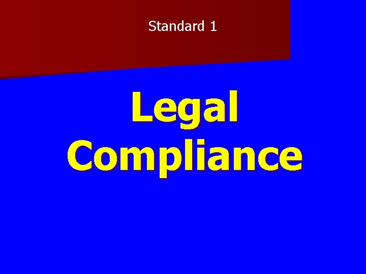 Standard 1 Legal Compliance Standard 1 Legal Compliance