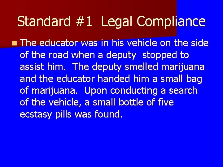 Standard #1 Legal Compliance n The educator was in his vehicle on the side Standard #1 Legal Compliance n The educator was in his vehicle on the side