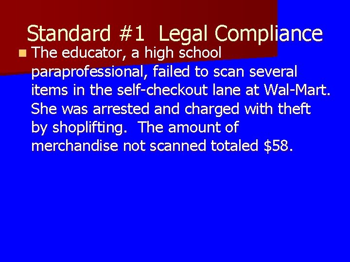 Standard #1 Legal Compliance n The educator, a high school paraprofessional, failed to scan Standard #1 Legal Compliance n The educator, a high school paraprofessional, failed to scan