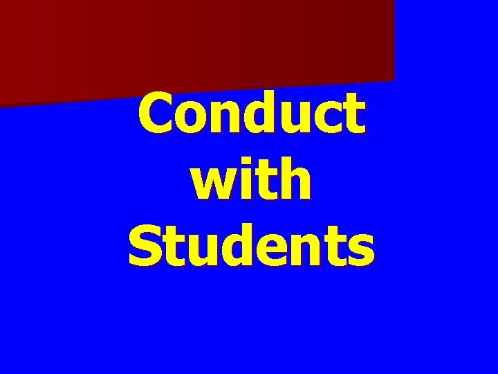 Conduct with Students Conduct with Students