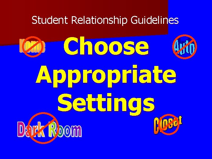 Student Relationship Guidelines Choose Appropriate Settings Student Relationship Guidelines Choose Appropriate Settings