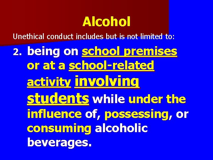 Alcohol Unethical conduct includes but is not limited to: 2. being on school premises Alcohol Unethical conduct includes but is not limited to: 2. being on school premises
