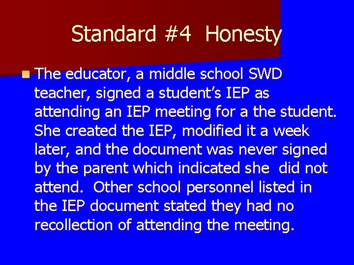 Standard #4 Honesty n The educator, a middle school SWD teacher, signed a student’s Standard #4 Honesty n The educator, a middle school SWD teacher, signed a student’s